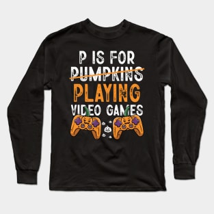 P is for Pumpkins Playing Video Games Funny Halloween Gamer Long Sleeve T-Shirt